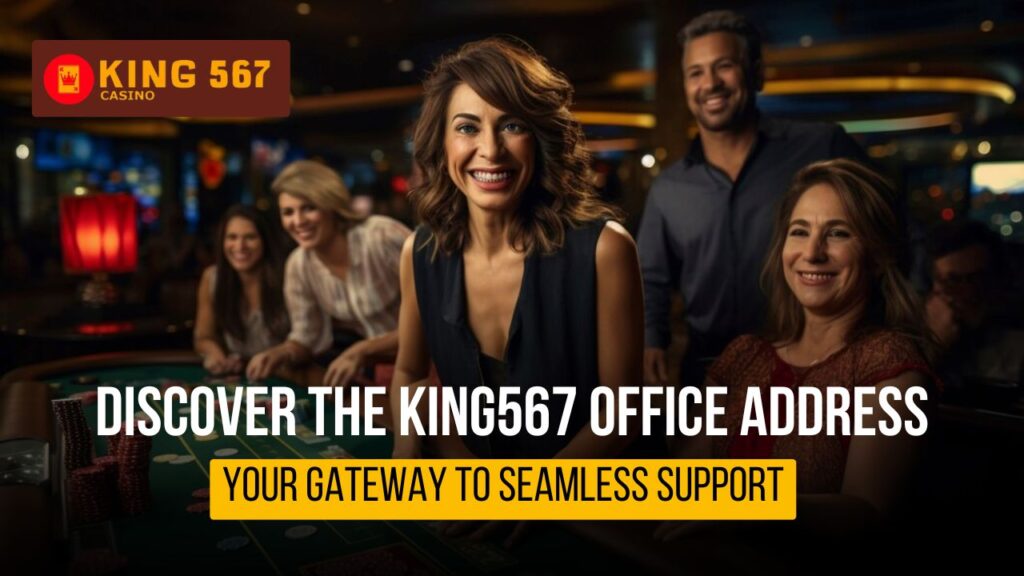 King567 Office Address