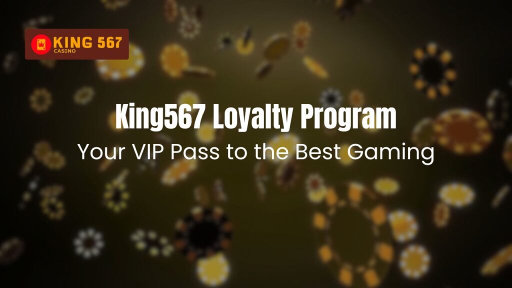 King567 Loyalty Program