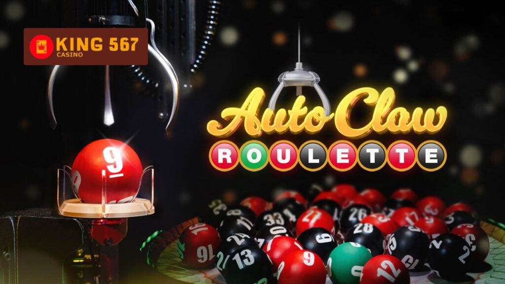 King567 Auto Claw Roulette