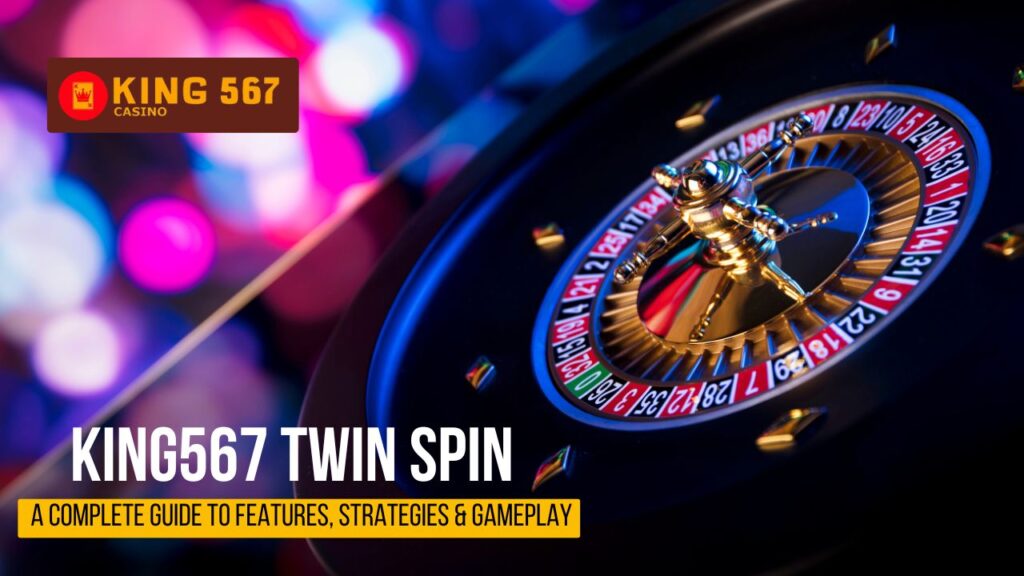 King567 Twin Spin