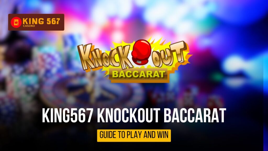 King567 Knockout Baccarat