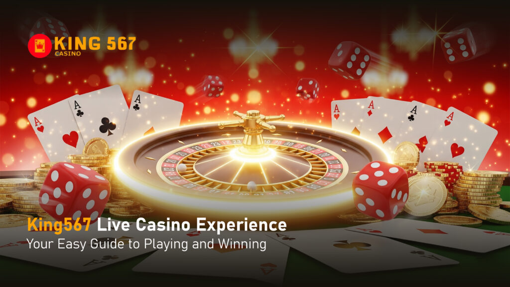 king567 live casino experience